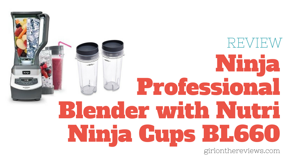 Ninja Professional Blender with Nutri Ninja Cups BL660 Review, Ninja Professional Blender BL660 Review
